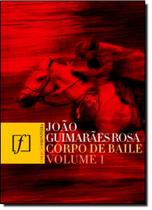 Corpo de Baile, Vol. 1 - NOVA FRONTEIRA / GRUPO EDIOURO Corpo de Baile, Vol. 1 - NOVA FRONTEIRA / GRUPO EDIOURO