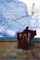 Corpo e diásporas performativas - PACO EDITORIAL