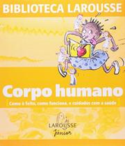 Corpo Humano - Como E Feito, Como Funciona E Cuidados Com A Saude - Escala - ESCALA EDUCACIONAL