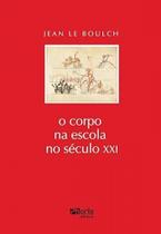 Corpo na Escola no Século Xxi , O Corpo na Escola no Século Xxi , O
