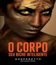 Corpo, O - Seu Bicho Inteligente