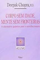 Corpo sem idade, mente sem fronteira Paperback Chopra, Deepak Corpo sem idade, mente sem fronteira Paperback Chopra, Deepak