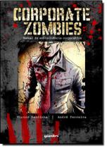 Corporate Zombies: Manual de Sobrevivência Corporativa