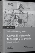 Correndo O Risco Da Topologia E Da Poesia - Expandir A Psicanálise Correndo O Risco Da Topologia E Da Poesia - Expandir A Psicanálise