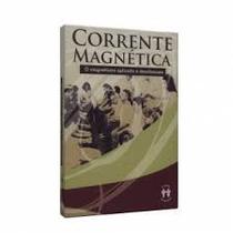 Corrente Magnética O Magnetismo aplicado à Desobsessão - AUTA Corrente Magnética O Magnetismo aplicado à Desobsessão - AUTA