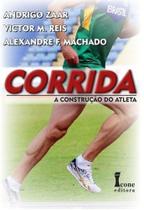 Corrida - A Construçao do Atleta - Icone Editora - Corrida - A Construçao do Atleta - Icone Editora -