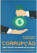 Corrupção - Como e Por Quê o seu Dinheiro Sai Pelo Ladrão - Synergia