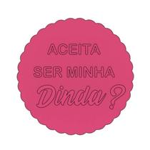 Cortador e Marcador Aceita Ser Minha Dinda - D260270