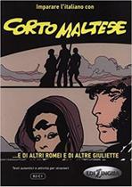 Corto Maltese - ...E Di Altri Romei E Di Altre Giuliette-Imparare L'Italiano Con I Fumetti-Liv.b2-c1 - Edilingua Edizioni