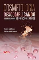 COSMETOLOGIA Descomplicando os Princípios Ativos 6ª ed 2026 COSMETOLOGIA Descomplicando os Princípios Ativos 6ª ed 2026