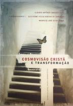 Cosmovisão Cristã E Transformação - Espiritualidade, Razão E Ordem Social - Ultimato Cosmovisão Cristã E Transformação - Espiritualidade, Razão E Ordem Social - Ultimato