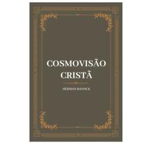 Cosmovisão Cristã - Herman Bavinck Cosmovisão Cristã - Herman Bavinck