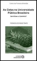 Cotas na universidade publica brasileira, as - sera esse o caminho coleçao polemicas do nosso tempo - AUTORES ASSOCIADOS Cotas na universidade publica brasileira, as - sera esse o caminho coleçao polemicas do nosso tempo - AUTORES ASSOCIADOS