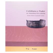 Cotidiano e poder na amazonia pre-colonial denise maria cavalcante gomes Cotidiano e poder na amazonia pre-colonial denise maria cavalcante gomes