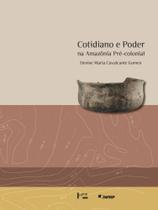 Cotidiano e poder na amazonia pre-colonial - EDUSP Cotidiano e poder na amazonia pre-colonial - EDUSP