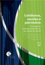 COTIDIANOS, ESCOLAS E PATRIMÔNIO: percepções antropourbanísticas da capital do Brasil