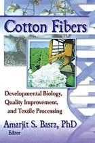 Cotton Fibers - Developmental Biology, Quality Improvement, And Textile Processing