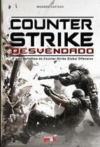Counter-Strike Desvendado - O Guia Definitivo do Counter-Strike Global Offensive