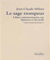 Court Traité De Lecture 1 - Le Sage Trompeur: Libres Raisonnements Sur Spinoza Et Les Juifs - VERDIER