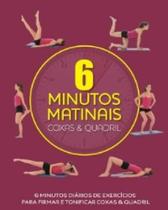 Coxas e Quadril: 6 Minutos Matinais - Calistenia Coxas e Quadril: 6 Minutos Matinais - Calistenia