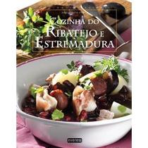 Cozinha do Ribatejo e Estremadura - Pae Editora