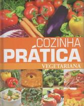 Cozinha Prática - Vegetariana - PAE EDITORA E DISTRIBUIDORA