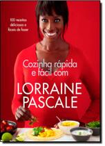 Cozinha Rápida e Fácil Com Lorraine Pascale - HARPERCOLLINS BRASIL
