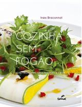 Cozinha Sem Fogao - Gastronomia Vegetariana E Crua - Senac