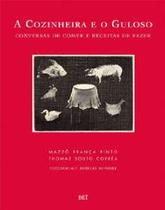 Cozinheira e o gulos, a - conversas de comer e receitas de fazer - BEI EDITORA