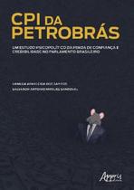Cpi da Petrobrás: Um Estudo Psicopolítico da Perda de Confiança e Credibilidade no Parlamento Brasil