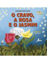 Cravo, a Rosa e o Jasmim!, O - EDITORA CANGURU