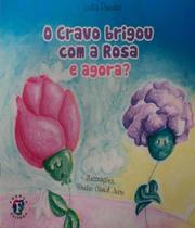Cravo brigou com A rosa e agora , o