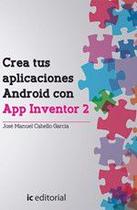 Crea tus aplicaciones Android con App Inventor 2 - IC Editorial