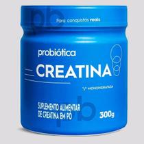Creatina 100% Pura - Monohidratada - 300g - Probiotica