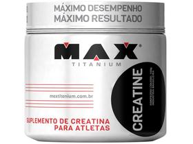 Creatine Max 150g Max Titanium - Ideal p/ Aumento da Massa Muscular e Explosão Creatine Max 150g Max Titanium - Ideal p/ Aumento da Massa Muscular e Explosão
