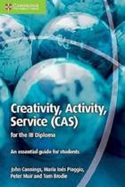 Creativity, Activity, Service (Cas) For The Ib Diploma: An Essential Guide For Students - Cambridge University Press - UK