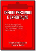 Credito presumido e exportacao - CLUBE DE AUTORES