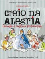 Creio na alegria caminho a construir perseverança