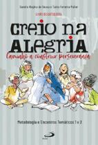 Creio Na Alegria - Metodologia E Tematicos Vol 1 E 2 - Livro Do Catequista - Paulus - LC