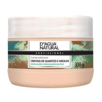 Creme Esfoliante D'Agua Natural Cristal Quartzo Argila 300g - DAGUA NATURAL