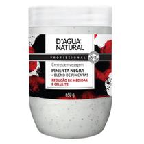 Creme Massagem Pimenta Negra Redutor Medidas E Celulite 650g D'Agua Natural - Dagua Natural
