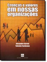 Crencas E Valores Em Nossas Organizacoes - EDITORA DE CULTURA