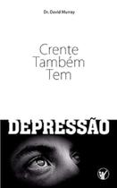 CRENTE TAMBÉM TEM DEPRESSÃO (David Murray)