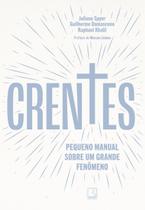 Crentes - Pequeno Manual Sobre Um Grande Fenômeno Crentes - Pequeno Manual Sobre Um Grande Fenômeno