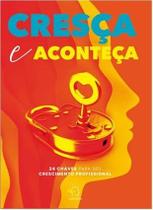 Cresça e Aconteça: 24 Chaves para Seu Crescimento Profissional Cresça e Aconteça: 24 Chaves para Seu Crescimento Profissional