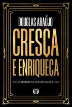 Cresça e Enriqueça: Os 10 Segredos da Prosperidade Plena, por Douglas Araújo (Autor)
