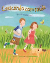 CRESCENDO COM SAÚDE: aprenda a cuidar de si - EDIÇÕES ROSARI