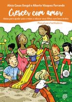 Crescer com amor: ideias para ajudar pais e mães a educar seus filhos com bons tratos