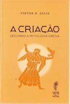 Criação, A: Segundo a Mitologia Grega - SATTVA EDITORA Criação, A: Segundo a Mitologia Grega - SATTVA EDITORA