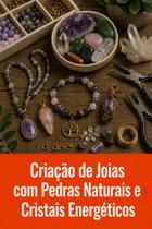 Criação de Joias com Pedras Naturais e Cristais Energéticos - DUKE EDITORA